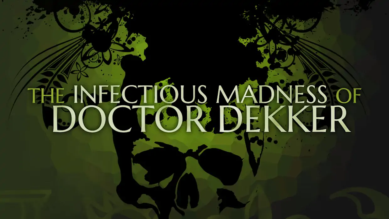 德科医生的传染疯病|The Infectious Madness of Doctor Dekker