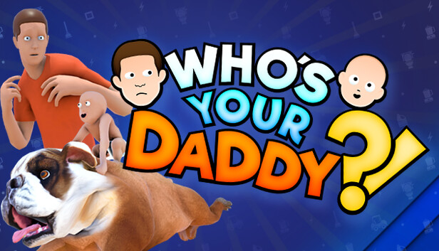 Who's Your Daddy?!