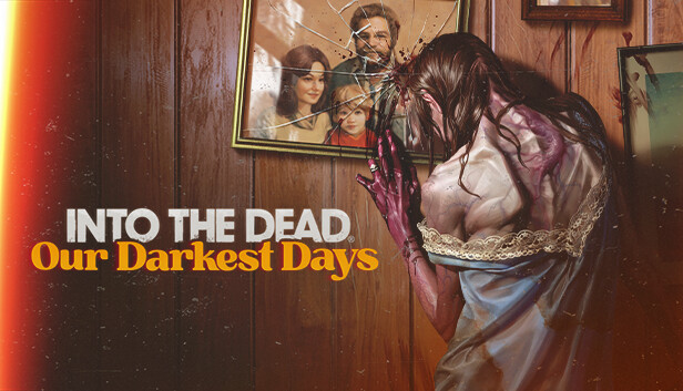 勇闯死人谷：暗黑之日|Into the Dead: Our Darkest Days