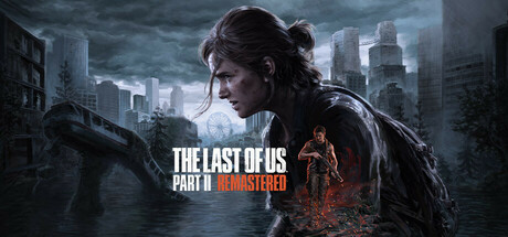 最后生还者2 重制版|The Last of Us™ Part II Remastered