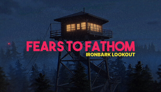 溯源之惧：铁皮林瞭望塔|Fears to Fathom – Ironbark Lookout
