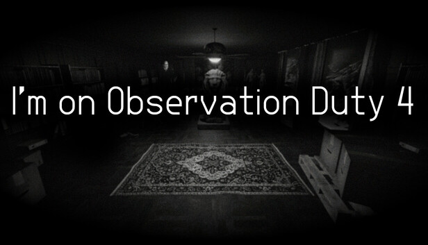 I’m on Observation Duty 4