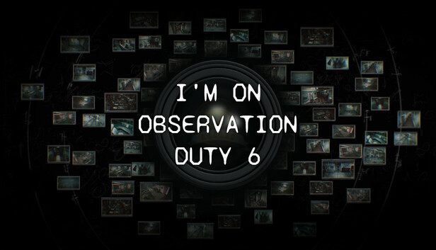 I’m on Observation Duty 6