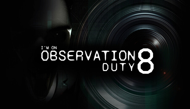 I’m on Observation Duty 8