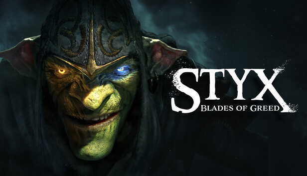 冥河：贪婪之刃|Styx: Blades of Greed