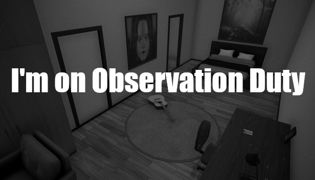 I’m on Observation Duty