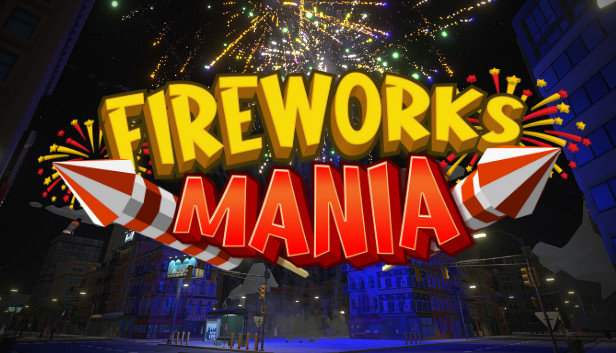 Fireworks Mania – An Explosive Simulator