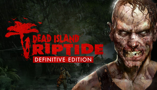 死亡岛：激流|Dead Island: Riptide Definitive Edition